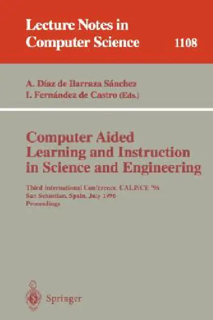 Buy Computer Aided Learning and Instruction in Science and Engineering (English, Arantza Diaz De Ilarraza Sanchez | Isabel Fernandez De Castro) — BookShops.in