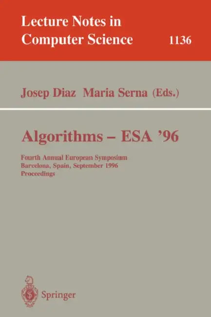 Buy Algorithms - ESA '96 | by Joseph Diaz | Maria Serna | Springer | by Joseph Diaz | Maria Serna | Springer | by Joseph Diaz | Maria Serna | Springer | by Joseph Diaz | Maria Serna | Springer | by Joseph Diaz | Maria Serna | Springer | by Joseph Diaz | Maria Serna | Springer | by Joseph Diaz | Maria Serna | Springer | by Joseph Diaz | Maria Serna | Springer | by Joseph Diaz | Maria Serna | Springer | by Joseph Diaz | Maria Serna | Springer | by Joseph Diaz | Maria Serna | Springer | by Joseph Diaz — BookShops.in