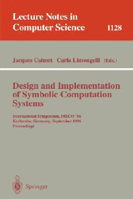 Buy Design and Implementation of Symbolic Computation Systems (English, Jacques Calmet | Carla Limongelli) — BookShops.in