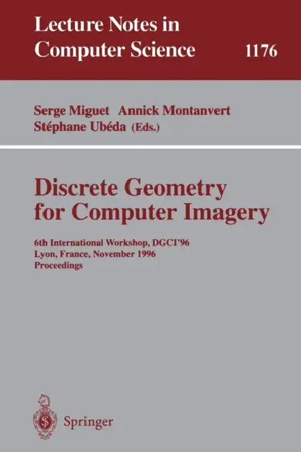 Buy Discrete Geometry for Computer Imagery (English, Serge Miguet | Annick Montanvert | Stephane Ubeda) — BookShops.in