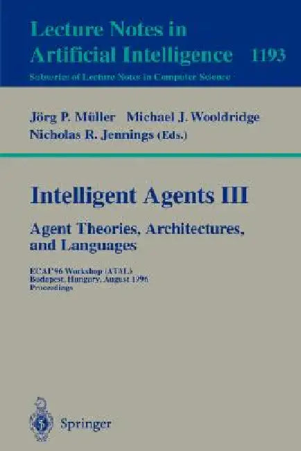 Buy Intelligent Agents III. Agent Theories, Architectures, and Languages (English, Jörg Müller | Michael J. Wooldridge | Nicholas R. Jennings) — BookShops.in