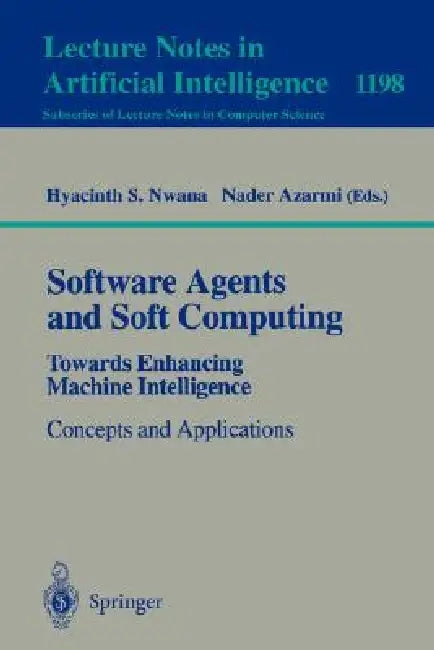 Buy Software Agents and Soft Computing (English, Hyacinth S. Nwana | Nader Azarmi) — BookShops.in