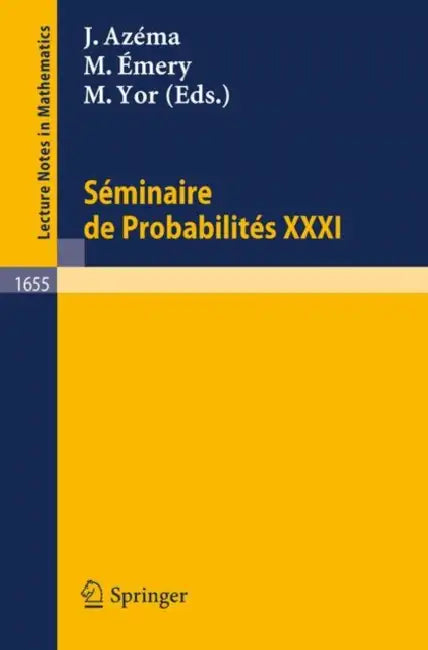 Seminaire de Probabilites XXXI (English, Jacques Azema | Michel Emery | Marc Yor)