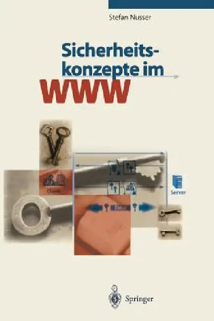 Buy Sicherheitskonzepte im WWW by Stefan Nusser | Hardcover | Springer-Verlag | Internet Security Book for Indian Readers — BookShops.in