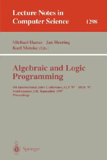 Buy Algebraic and Logic Programming | by Michael Hanus | Jan Heering | Karl Meinke | Springer | by Michael Hanus | Jan Heering | Karl Meinke | Springer | by Michael Hanus | Jan Heering | Karl Meinke | Springer | by Michael Hanus | Jan Heering | Karl Meinke | Springer | by Michael Hanus | Jan Heering | Karl Meinke | Springer | by Michael Hanus | Jan Heering | Karl Meinke | Springer | by Michael Hanus | Jan Heering | Karl Meinke | Springer | by Michael Hanus | Jan Heering | Karl Meinke | Springer | by — BookShops.in