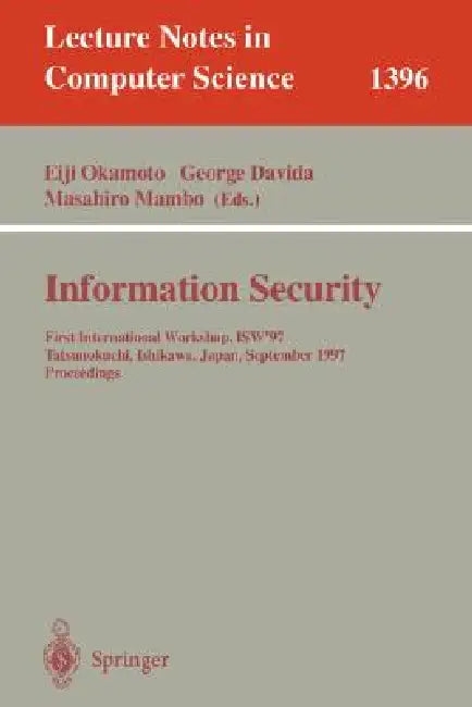 Information Security: First International Workshop, ISW'97, Tatsunokuchi, Ishikawa Japan, September 17-19, 1997, Proceedings: 1396 | by Eiji Okamoto | George Davida | Masahiro Mambo | ‎ Springer-Verlag Berlin and Heidelberg GmbH & Co. K | ‎ English | ‎ 1998th Edition view 2