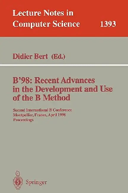 Buy B'98: Recent Advances in the Development and Use of the B Method: Second International B Conference, (English, Bert Didier) — BookShops.in