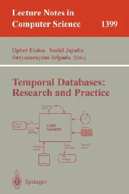 Temporal Databases: Research and Practice: 1399 | by Opher Etzion | Sushil Jajodia | Suryanarayana Sripada | ‎ Springer-Verlag Berlin and Heidelberg GmbH & Co. K | ‎ English | ‎ 1998th Edition view 2
