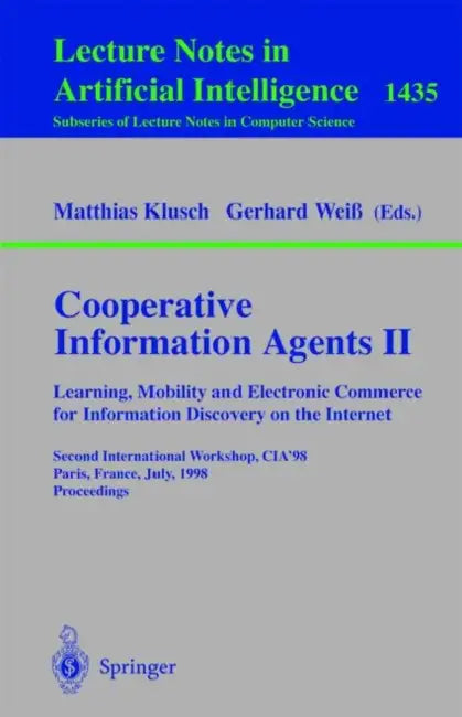 Buy Cooperative Information Agents II. Learning, Mobility and Electronic Commerce for Information Discov (English, Matthias Klusch | Gerhard Weiß) — BookShops.in