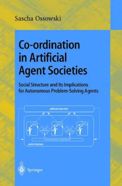 Buy Co-Ordination in Artificial Agent Societies (English, Sascha Ossowski) — BookShops.in