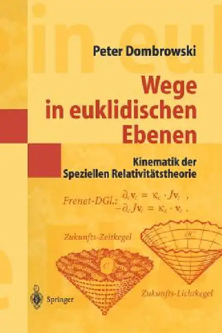 Buy Wege in Euklidischen Ebenen Kinematik Der Speziellen Relativitätstheorie (English, Peter Dombrowski) — BookShops.in