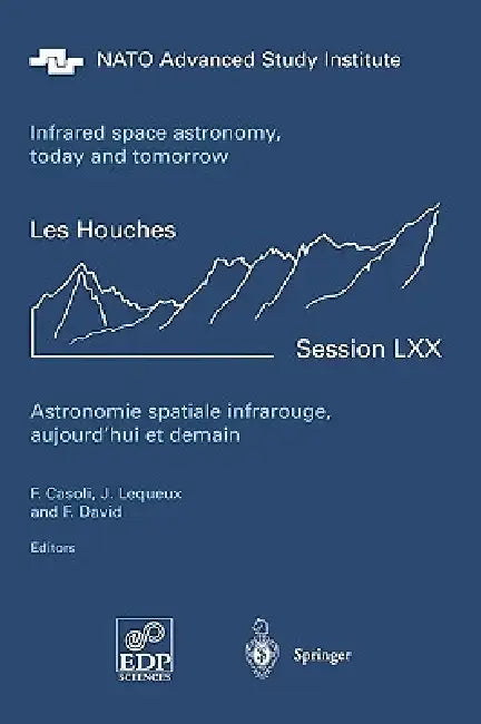 Buy Astronomie Spatiale Infrarouge, Aujourd'hui Et Demain Infrared Space Astronomy, Today and Tomorrow (English, F. Casoli | J. Lequeux | F. David) — BookShops.in
