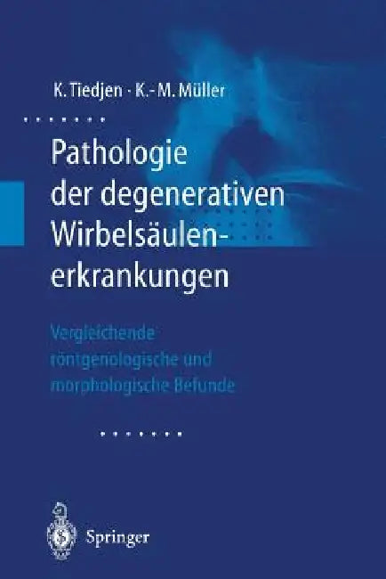 Buy Pathologie Der Degenerativen Wirbelsäulenerkrankungen (English, Kay Tiedjen | Klaus-Michael Müller) — BookShops.in