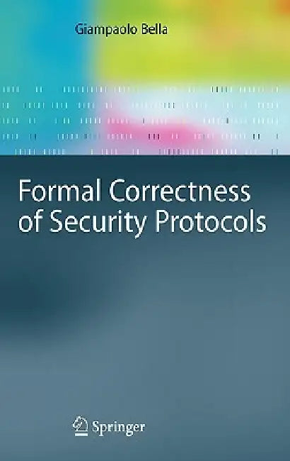 Formal Correctness of Security Protocols (English, Giampaolo Bella)