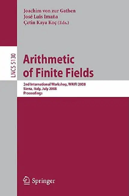 Buy Arithmetic of Finite Fields (English, Joachim Von Zur Gathen | José Luis Imana | Cetin Kaya Koc) — BookShops.in