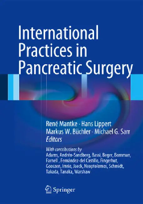 Buy International Practices in Pancreatic Surgery | by René Mantke | Hans Lippert | Markus W. Büchler | Springer | by René Mantke | Hans Lippert | Markus W. Büchler | Springer | by René Mantke | Hans Lippert | Markus W. Büchler | Springer | by René Mantke | Hans Lippert | Markus W. Büchler | Springer | by René Mantke | Hans Lippert | Markus W. Büchler | Springer | by René Mantke | Hans Lippert | Markus W. Büchler | Springer | by René Mantke | Hans Lippert | Markus W. Büchler | Springer | by René Man — BookShops.in