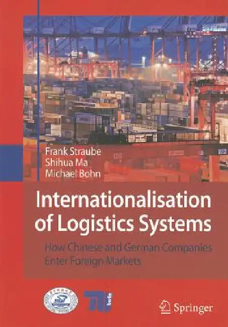 Internationalisation of Logistics Systems (English, Frank Straube | Shihua Ma | Michael Bohn)