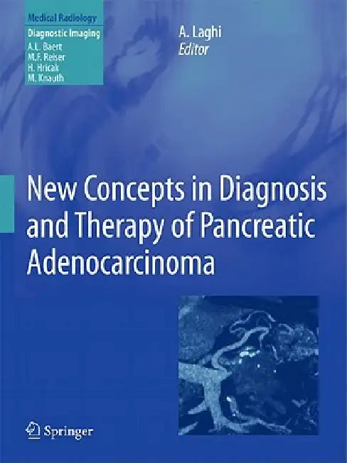 Buy New Concepts in Diagnosis and Therapy of Pancreatic Adenocarcinoma (English, Andrea Laghi | Albert L. Baert) — BookShops.in