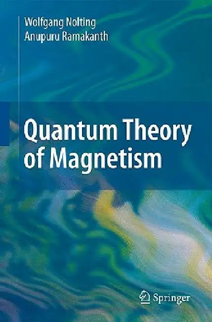 Buy Quantum Theory of Magnetism (English, Wolfgang Nolting | Anupuru Ramakanth) — BookShops.in