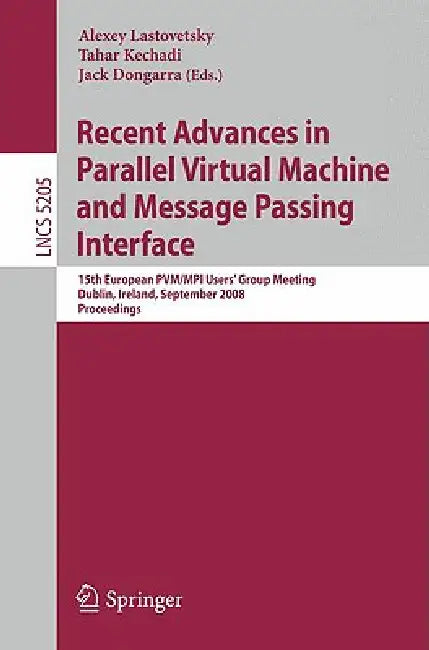 Buy Recent Advances in Parallel Virtual Machine and Message Passing Interface (English, Alexey Lastovetsky | Tahar Kechadi | Jack Dongarra) — BookShops.in