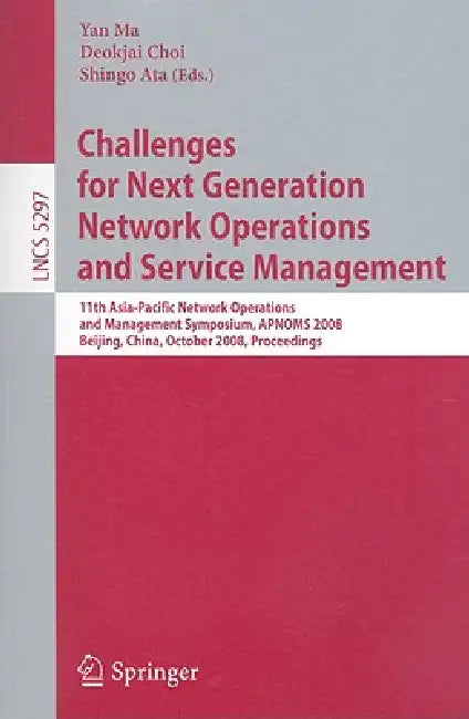 Buy Challenges for Next Generation Network Operations and Service Management (English, Yan Ma | Deokjai Choi | Shingo Ata) — BookShops.in