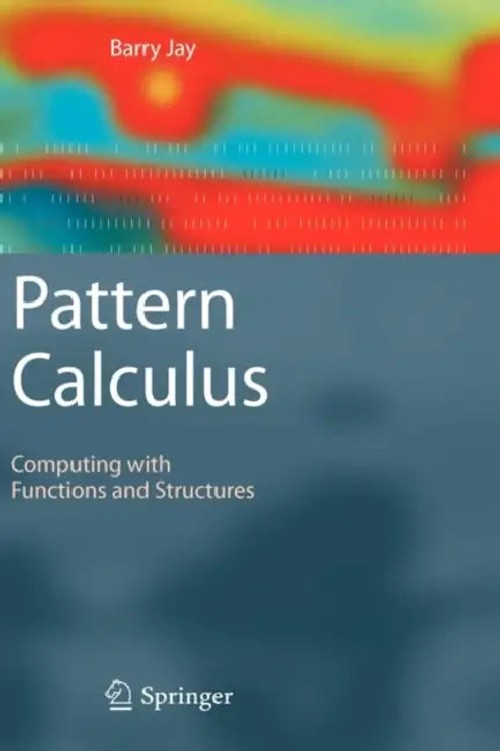Pattern Calculus by Barry Jay – Springer Hardcover view 2