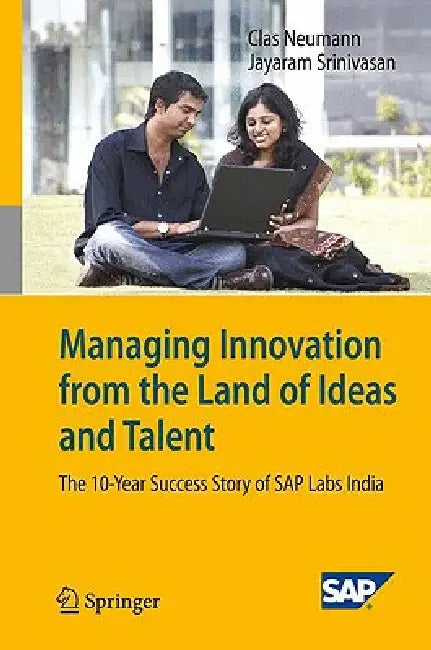 Buy Managing Innovation from the Land of Ideas and Talent (English, Clas Neumann | Jayaram Srinivasan) — BookShops.in