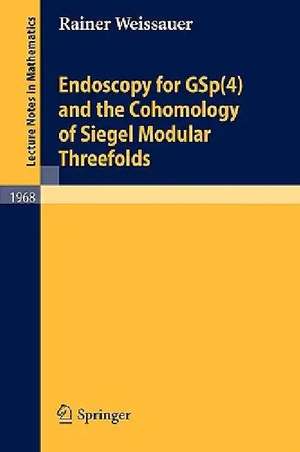 Buy Endoscopy for GSp(4) and the Cohomology of Siegel Modular Threefolds (English, Rainer Weissauer) — BookShops.in