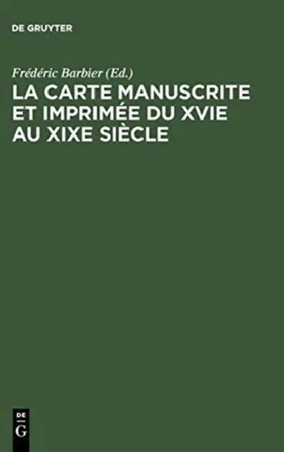 Buy La Carte Manuscrite Et Imprimée Du Xvie Au XIXe Siècle (English, Frédéric Barbier) — BookShops.in