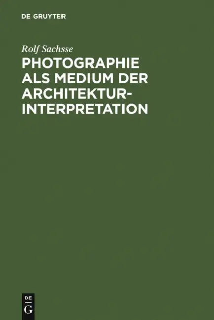 Buy Photographie als Medium der Architekturinterpretation (English, Rolf Sachsse) — BookShops.in