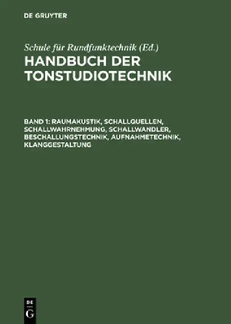 Buy Raumakustik, Schallquellen, Schallwahrnehmung, Schallwandler, Beschallungstechnik, Aufnahmetechnik, (English, Michael Dickreiter | Schule Für Rundfunk — BookShops.in