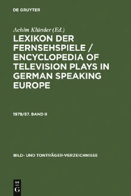Buy Lexikon Der Fernsehspiele / Encyclopedia of Television Plays in German Speaking Europe. 1978/87. Ban (English, Achim Klünder) — BookShops.in