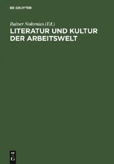 Buy Literatur Und Kultur Der Arbeitswelt (English, Rainer Noltenius | Hanneliese Palm | Gregor Vogt) — BookShops.in