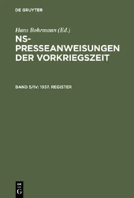 Buy NS-Presseanweisungen der Vorkriegszeit, Band 5/IV, 1937. Register (English, Gabriele Toepser-Ziegert | Hans Bohrmann) — BookShops.in