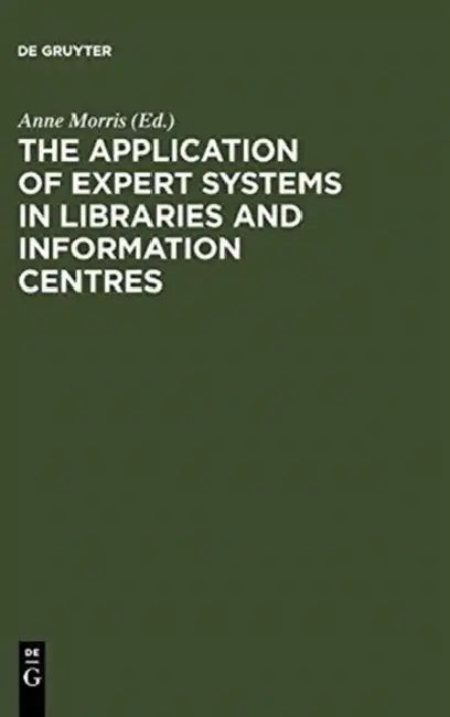 Buy The Application of Expert Systems in Libraries and Information Centres (English, Anne Morris) — BookShops.in