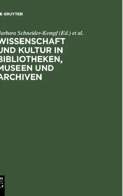 Buy Wissenschaft Und Kultur in Bibliotheken, Museen Und Archiven (English, Barbara Schneider-Kempf | Klaus G. Saur | Peter-Klaus Schuster) — BookShops.in