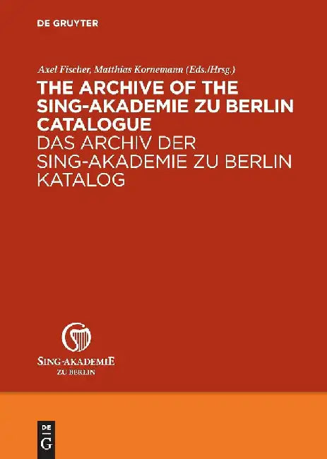 Buy The Archive of the Sing-Akademie Zu Berlin. Catalogue / Das Archiv Der Sing-Akademie Zu Berlin. Kata (English, Sing-Akademie Zu Berlin) — BookShops.in