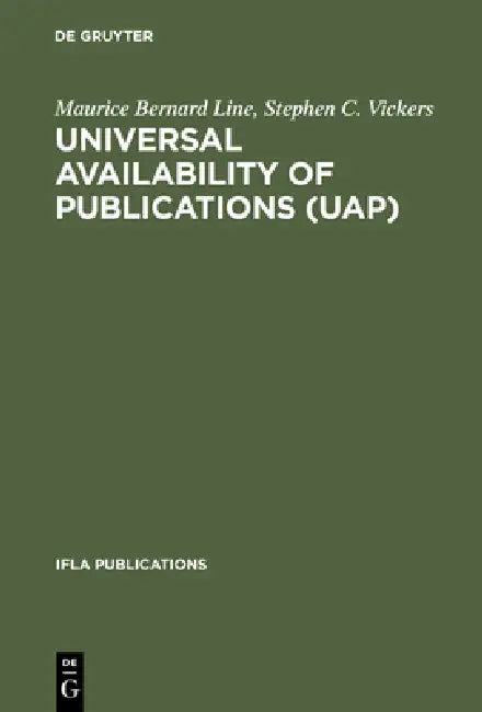 Universal Availability of Publications (UAP) (English, Maurice Bernard Line | Stephen C. Vickers)