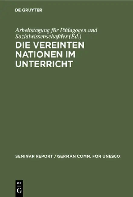 Buy Die Vereinten Nationen Im Unterricht (English, Arbeitstagung Für Pädagogen Und Sozialwi | Klaus Hüfner) — BookShops.in