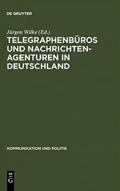 Buy Telegraphenbüros und Nachrichtenagenturen in Deutschland (English, Jürgen Wilke) — BookShops.in