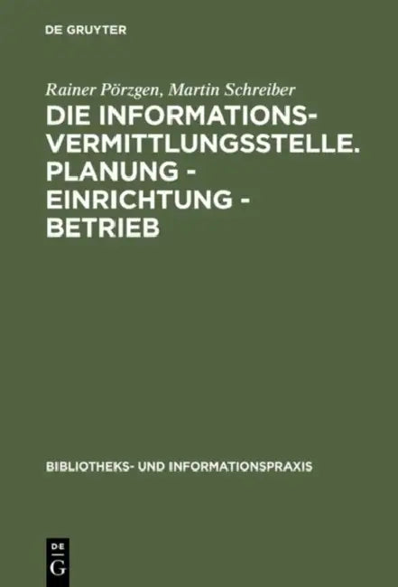 Buy Die Informationsvermittlungsstelle. Planung - Einrichtung - Betrieb (English, Rainer Pörzgen | Martin Schreiber) — BookShops.in