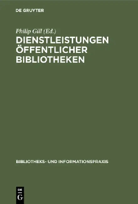 Buy Dienstleistungen Öffentlicher Bibliotheken (English, Sektion Öffentliche Bibliotheken 2001 | Philip Gill | Arbeitsgruppe) — BookShops.in