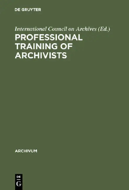 Buy Professional Training of Archivists (English, International Council on Archives) — BookShops.in