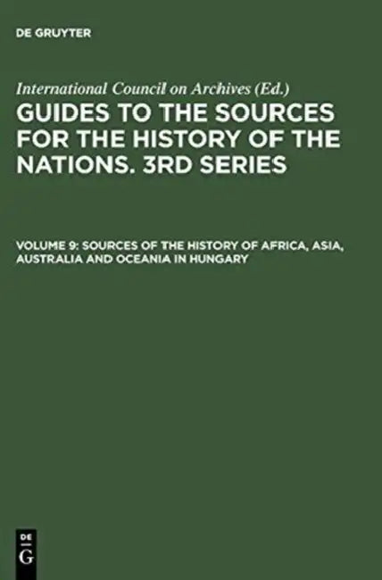 Buy Sources of the History of Africa, Asia, Australia and Oceania in Hungary (English, National Archives of Hungary (EDT)) — BookShops.in