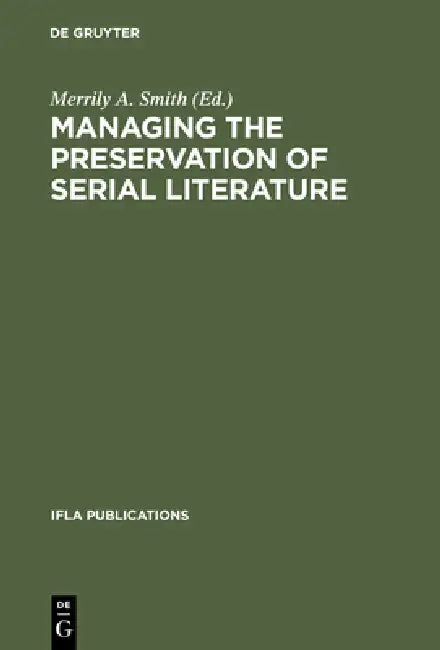 Managing the Preservation of Serial Literature (English, Merrily A. Smith)