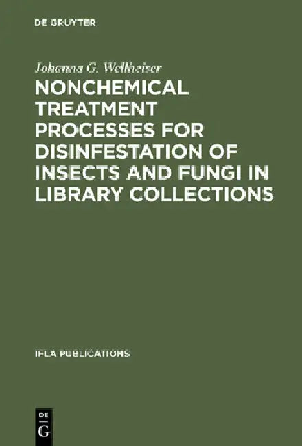 Buy Nonchemical Treatment Processes for Disinfestation of Insects and Fungi in Library Collections (English, Johanna G. Wellheiser) — BookShops.in