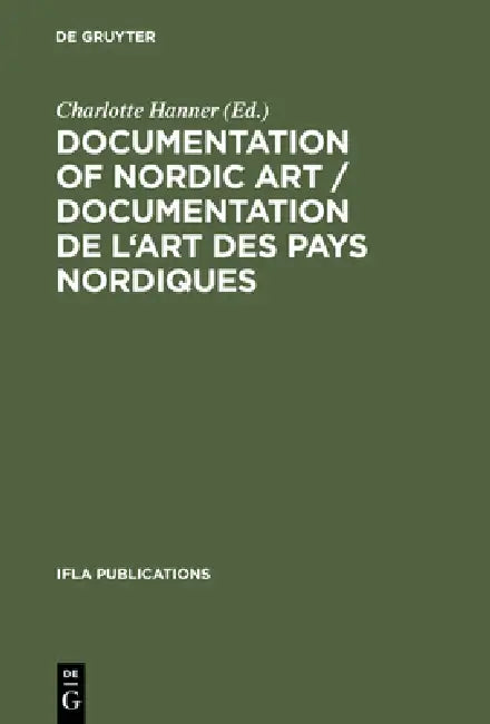 Buy Documentation of Nordic Art / Documentation de l'Art Des Pays Nordiques (English, Charlotte Hanner) — BookShops.in