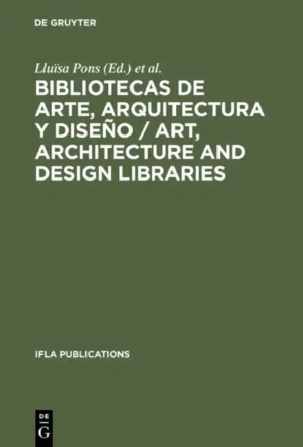 Buy Bibliotecas de Arte, Arquitectura Y Diseño / Art, Architecture and Design Libraries (English, Lluïsa Pons | Conxita Sangenis) — BookShops.in