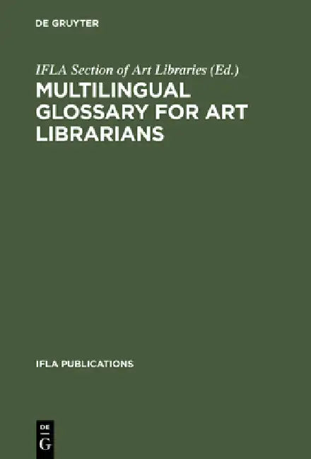 Multilingual Glossary for Art Librarians (English, Ifla Section of Art Libraries)