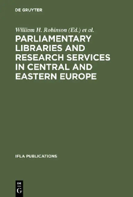 Buy Parliamentary Libraries and Research Services in Central and Eastern Europe (English, William H. Robinson | Raymond Gastelum) — BookShops.in